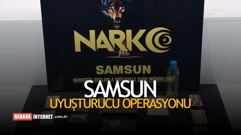 Samsun'da Uyuşturucu Operasyonu Bugun