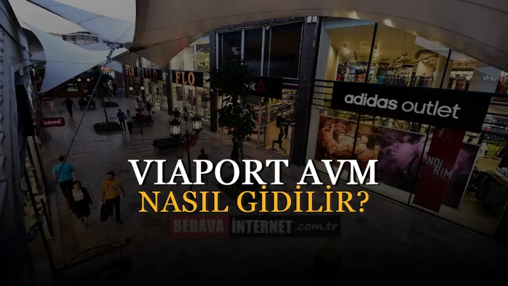 Viaport Avm Nasıl Gidilir