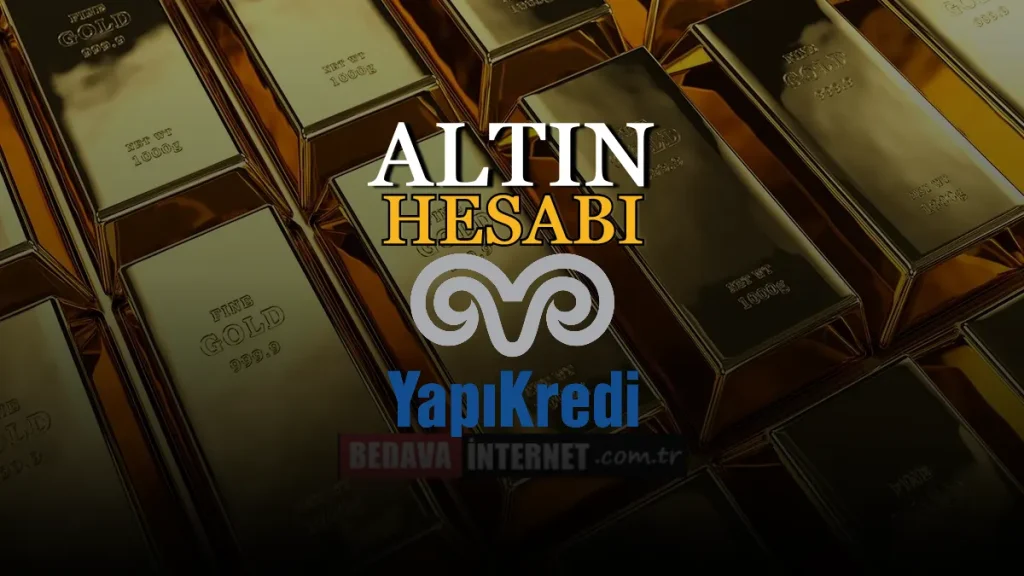 Yapı Kredi Altın Hesabı Nasıl Açılır