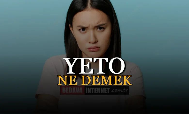 Yeto ne demek