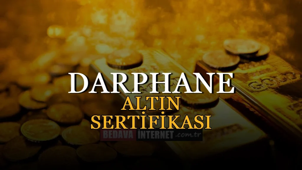 Darphane Altın Sertifikası Nasıl Alınır