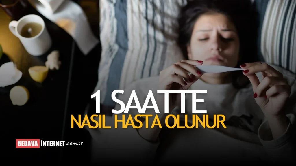 1 Saatte Nasıl Hasta Olunur