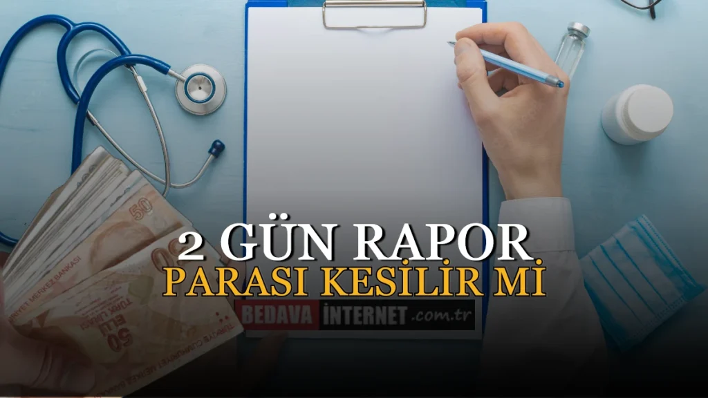 2 Gün Rapor Parası Kesilir Mi