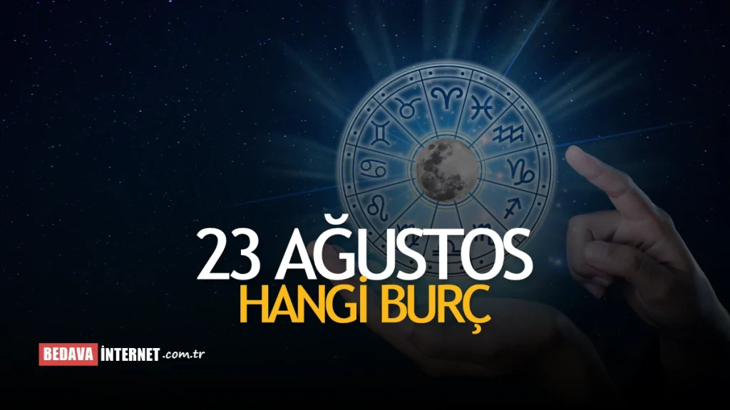 23 Ağustos Hangi Burç