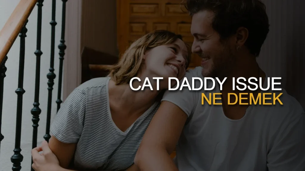 Cat Daddy Issues Ne Demek