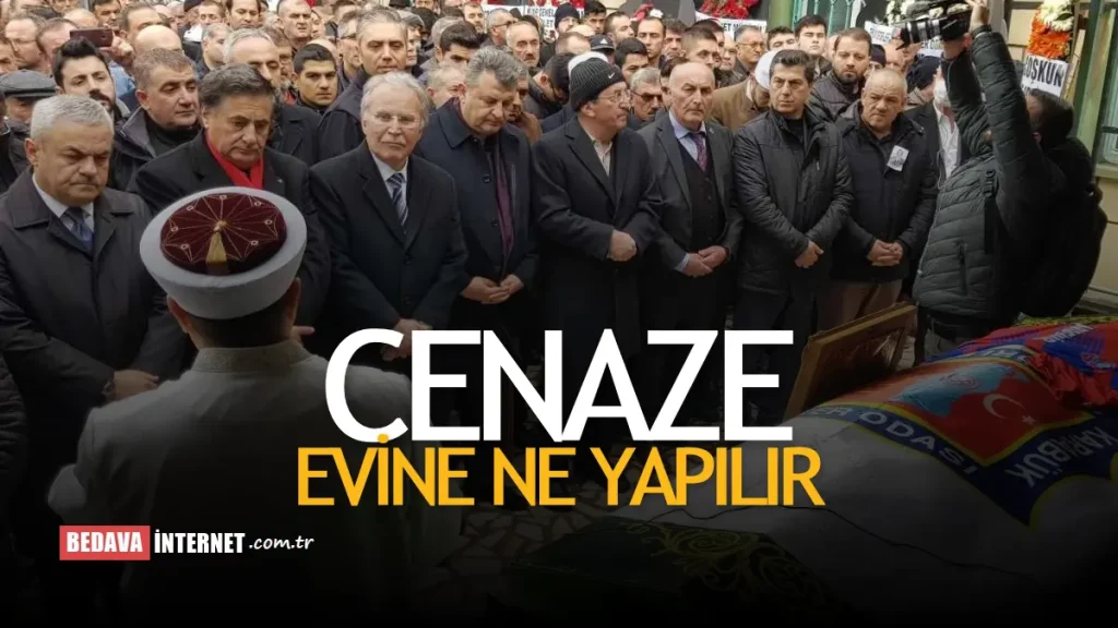 Cenaze Evine Ne Yapılır