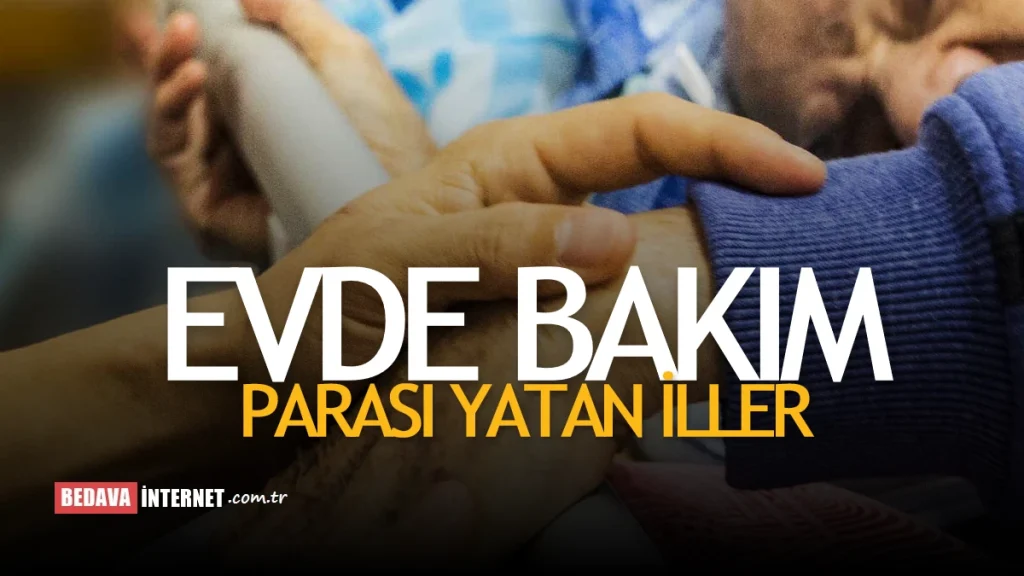 Evde Bakım Parası Yatan İller Güncel