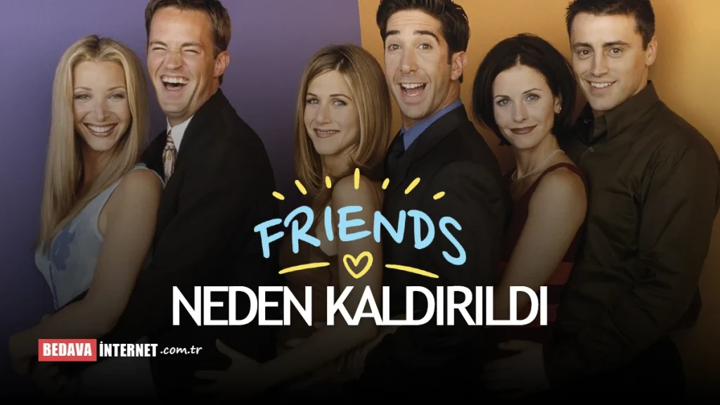 Friends 1. Sezon Neden Kaldırıldı