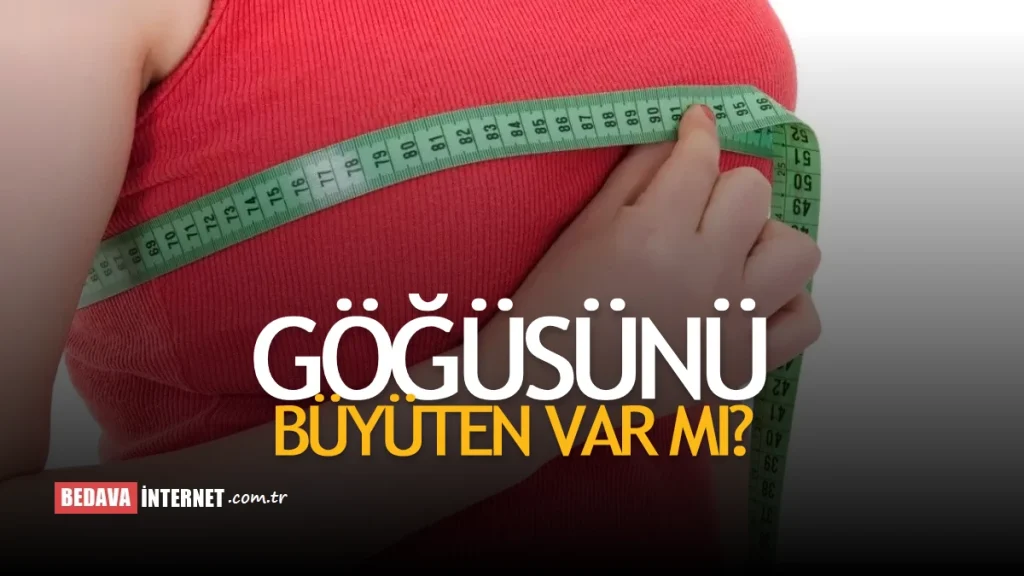 Göğsünü Büyüten Var mı