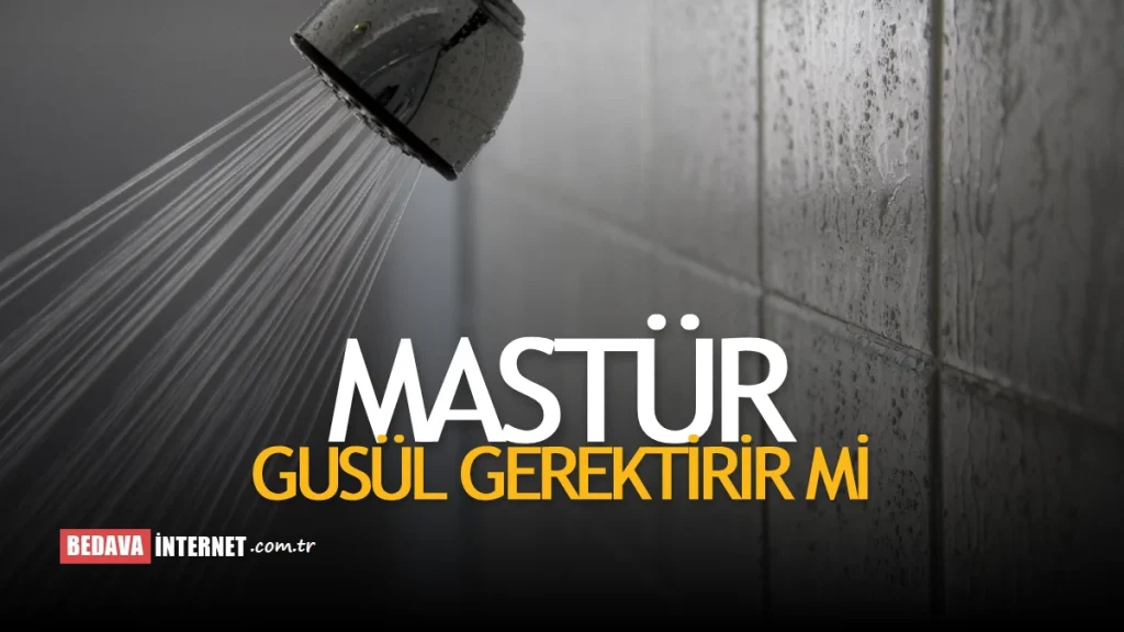 Mastür Gusül Gerektirir mi