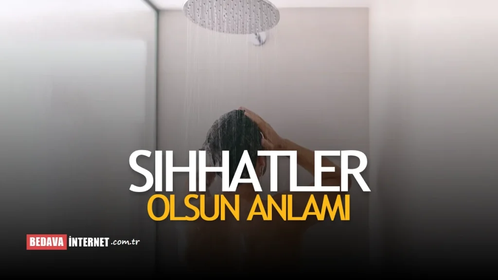 Sıhhatler Olsun Ne Anlama Gelir