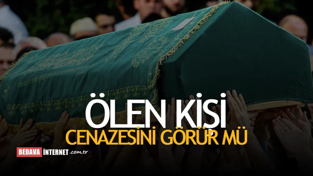 Ölen Kişi Kendi Cenazesini Görür Mu