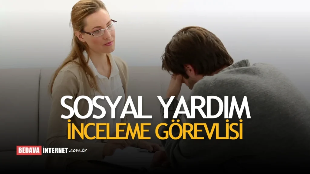 Sosyal Yardım ve İNCELEME Görevlisi Nedir