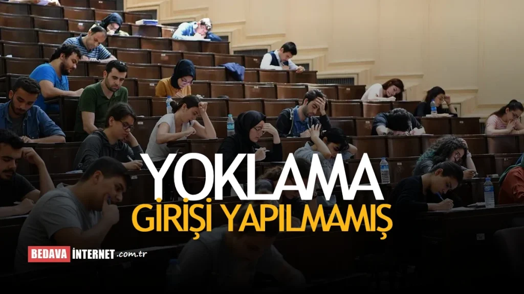 Yoklama Girişi Yapılmamış Ne Demek