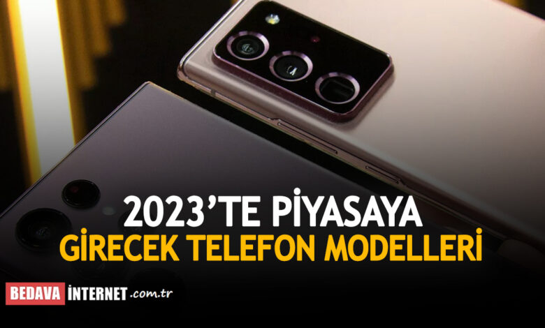 2023’te Piyasaya Girecek Akıllı Telefon Modelleri! Apple, Samsung ...