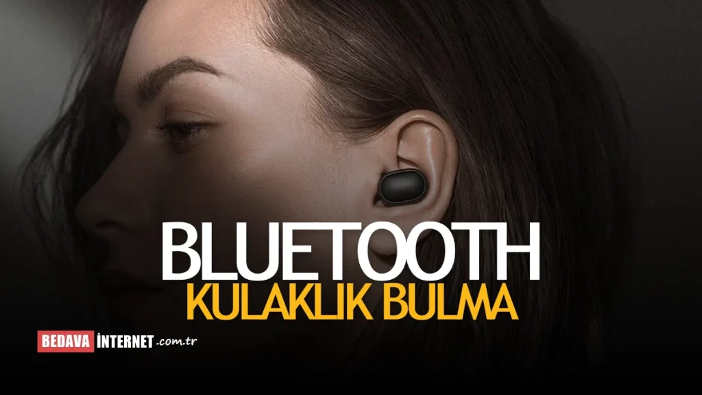 Kaybolan Bluetooth Kulaklık Nasıl Bulunur