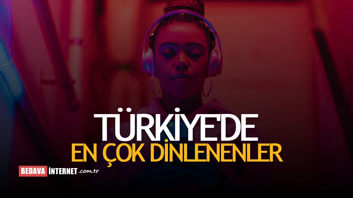 Türkiye'de en çok dinlenen şarkılar