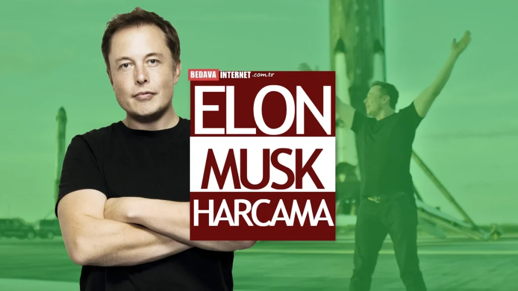Elon Musk Serveti Harcama