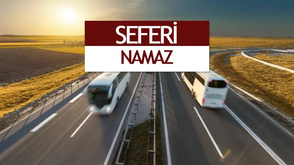 Seferi Namaz Fazileti ve Şartları