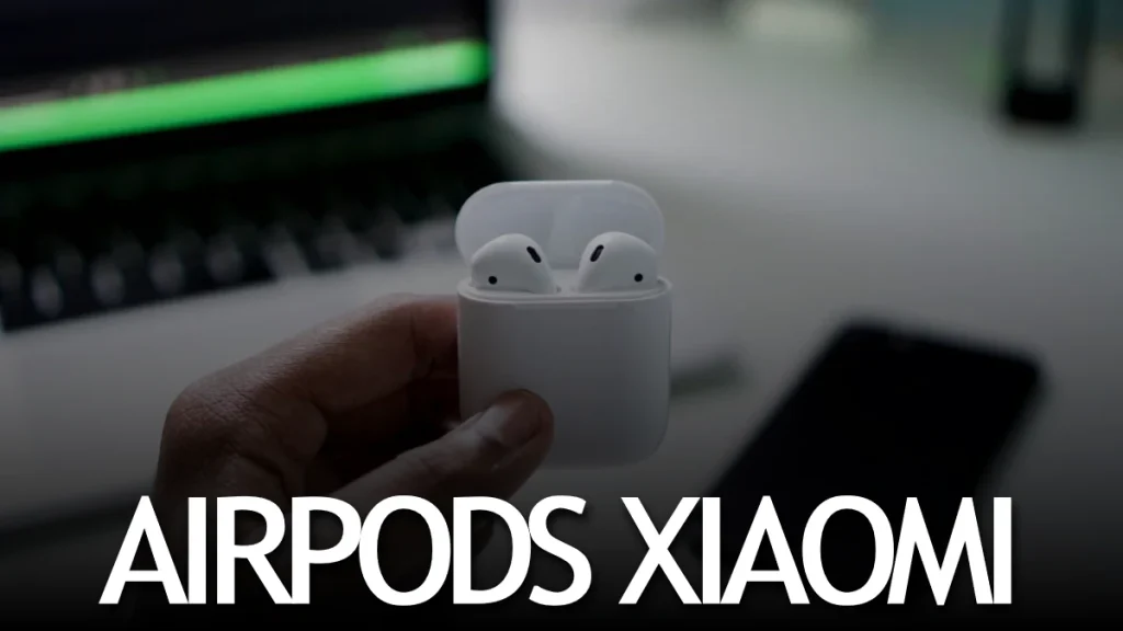 Airpods Nasıl Bağlanır Xiaomi 
