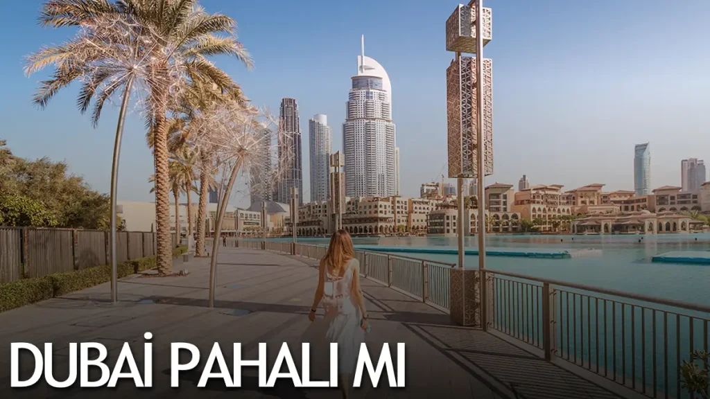 Dubai Pahalı Bir Şehir mi