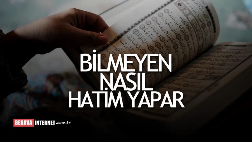 Kuran Okumayı Bilmeyen Nasıl Hatim Yapar