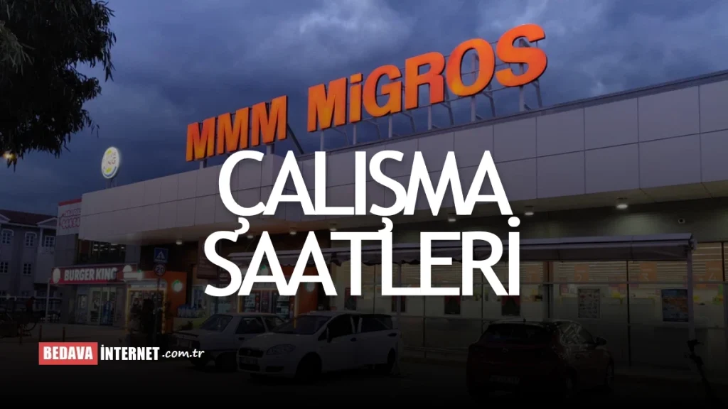 Migros Çalışma Saatleri