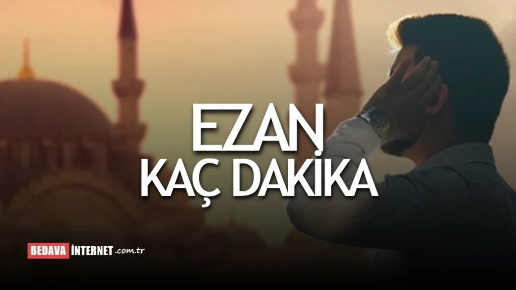 Ezan Kaç Dakika Sürer