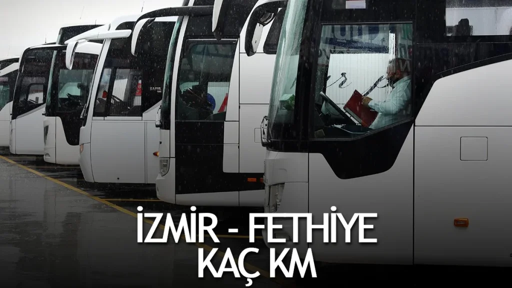 İzmir-fethiye arası kaç km otobüsle