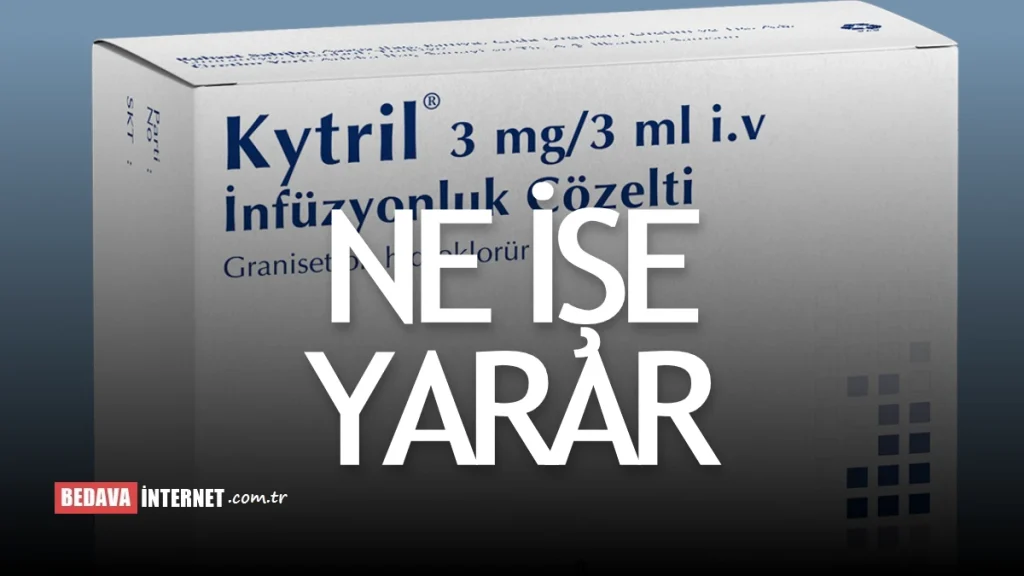 Kytril Nedir Ne İşe Yarar