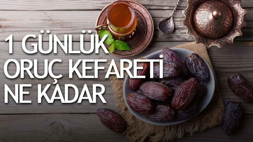 1 Günlük Oruç Kefareti Ne Kadar