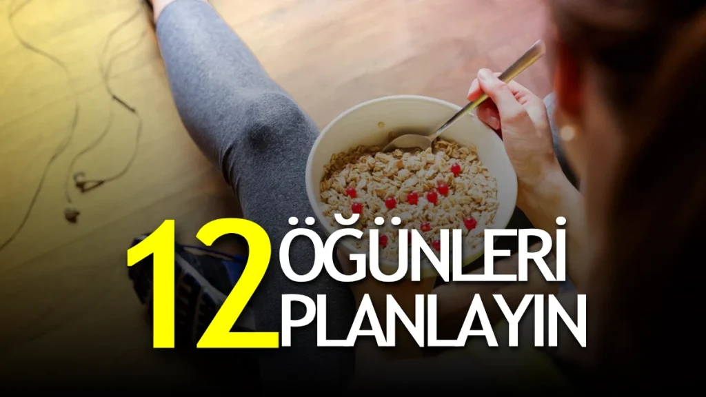 12. Öğünlerinizi teker teker planlayın