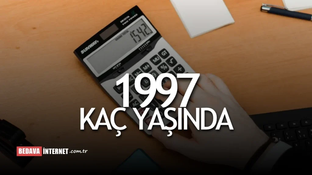 1997 Doğumlu Kaç Yaşında Olur