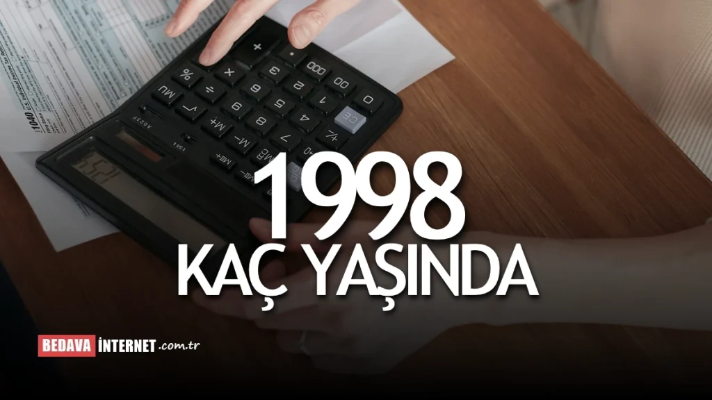 1998 Doğumlu Kaç Yaşında Olur