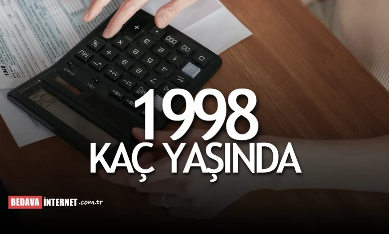 1998 doğumlu kaç yaşında olur