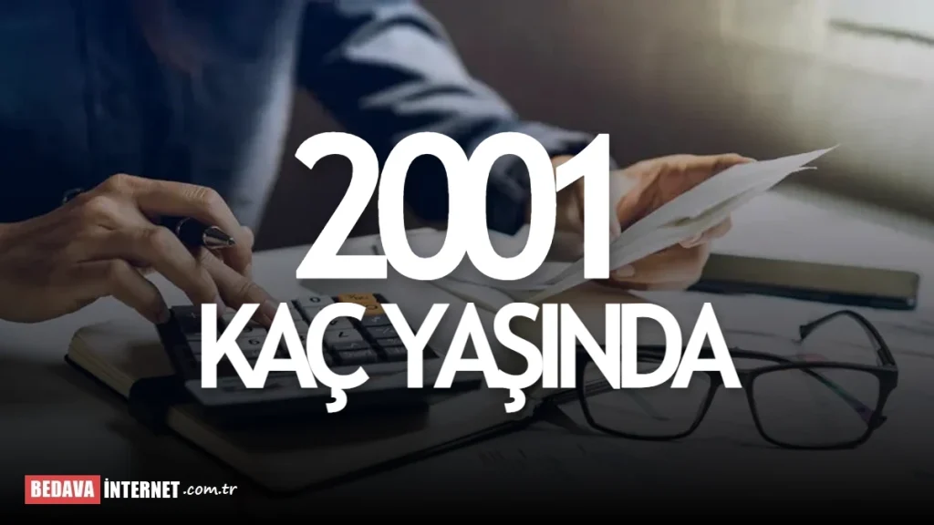 2001 Doğumlu Kaç Yaşında Olur