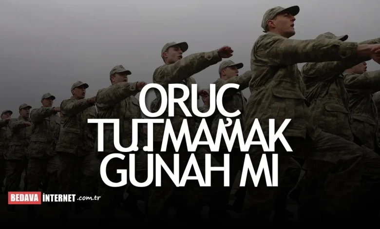 Askerde oruç tutmamak günah mı