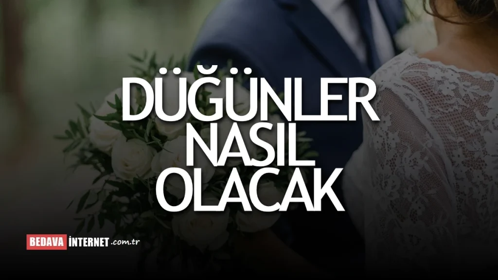 Düğünler Nasıl Olacak