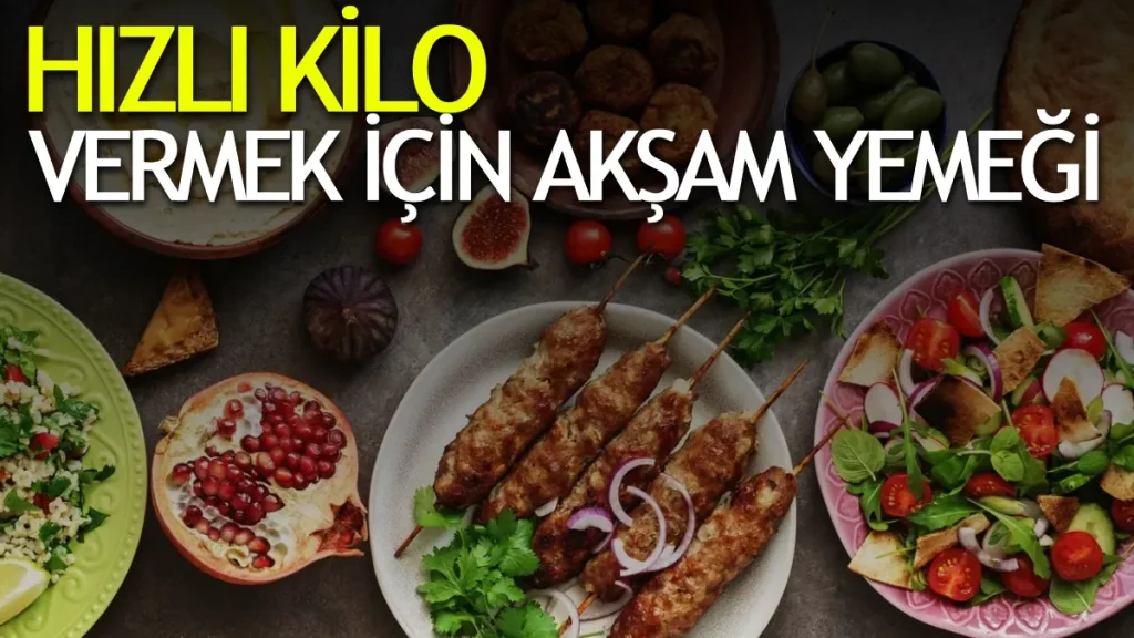 Hızlı Kilo Vermek İçin Akşam Yemeği Örneği