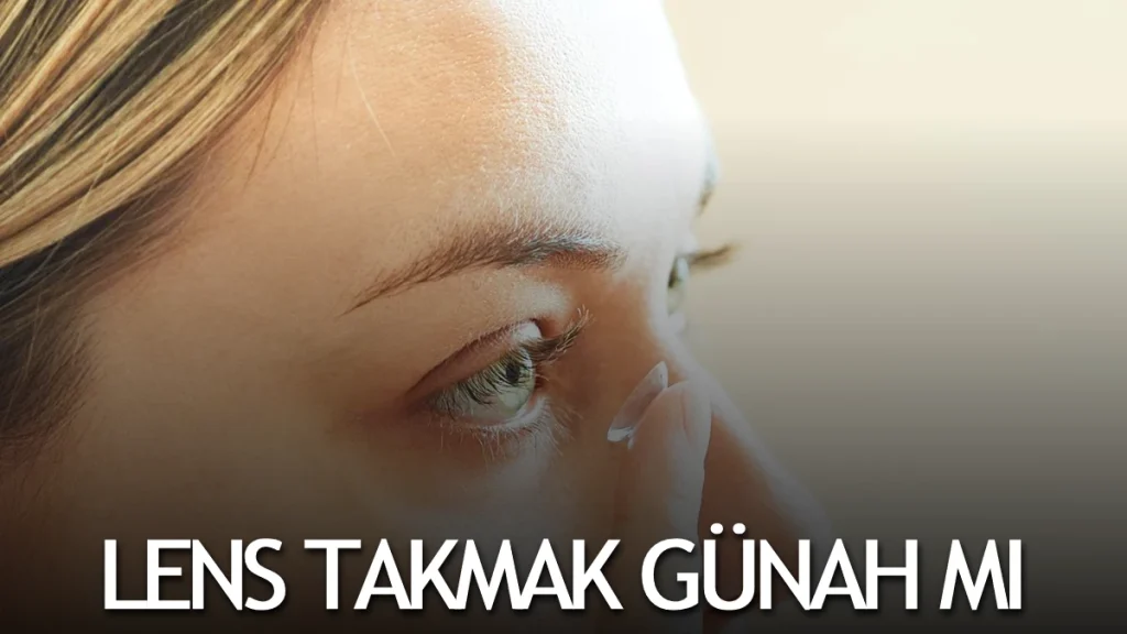 Lens Takmak Günah mı