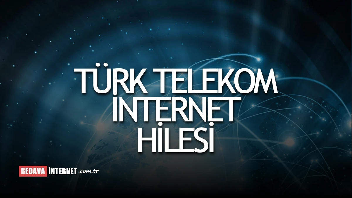 Türk telekom bedava i̇nternet hilesi