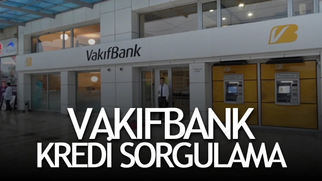 Vakıfbank Kredi Başvuru Sorgulama