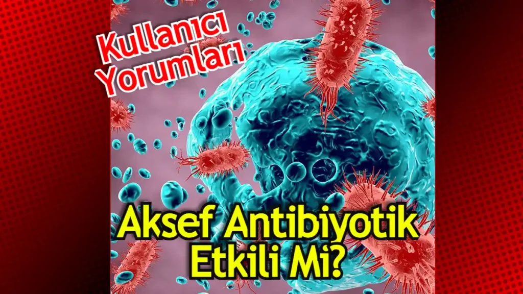 Aksef Antibiyotik Yorumlar