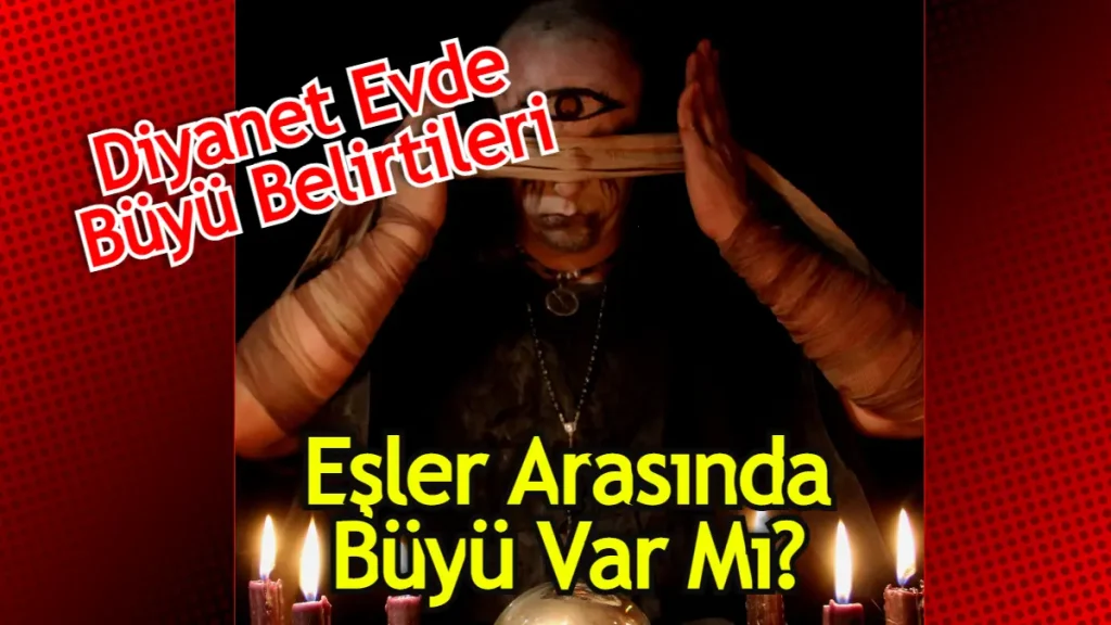 Evde Büyü Olduğu Nasıl Anlaşılır