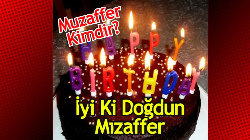 İyi Ki Doğdun Muzaffer Sözleri