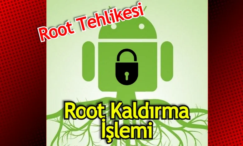 Root nedir, nasıl kaldırılır