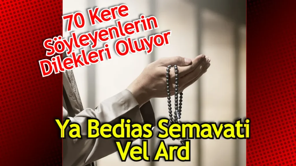 Ya Bedias Semavati Vel Ard Anlamı