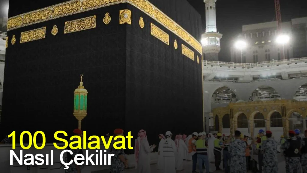 100 Salavat Nasıl Çekilir