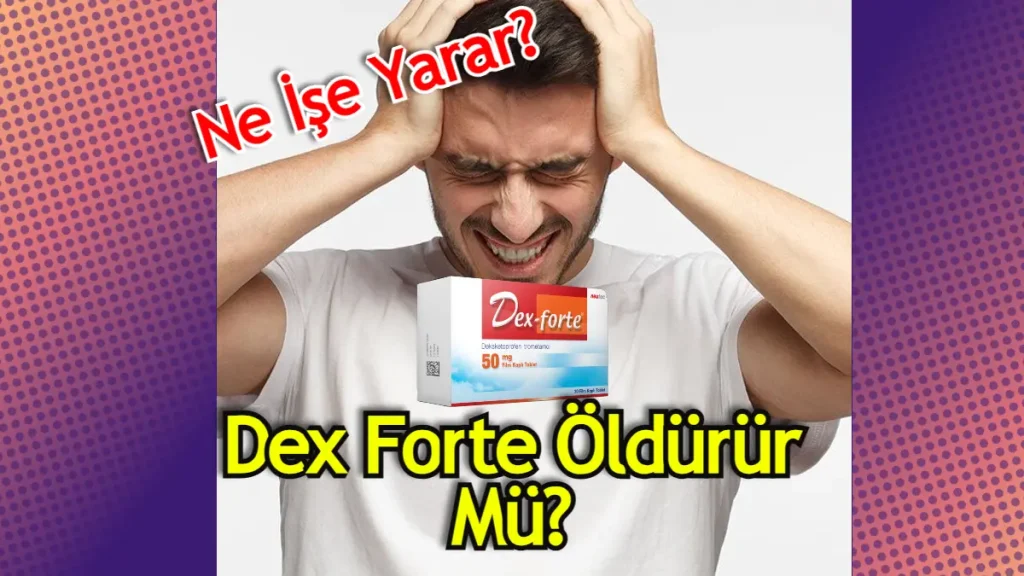 Dex-Forte Neye Yarıyor