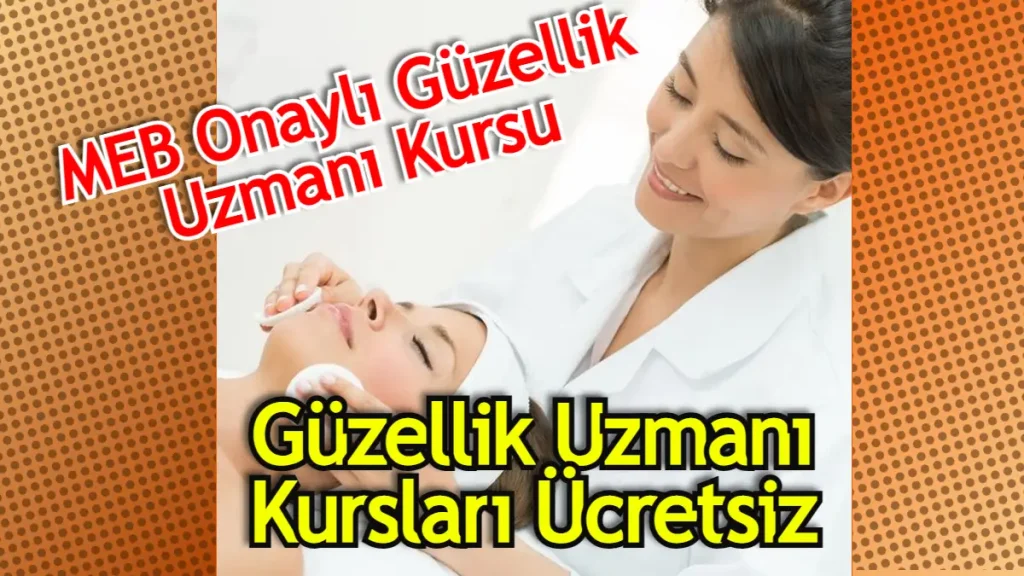 Güzellik Uzmanlığı Kursu Ücretsiz